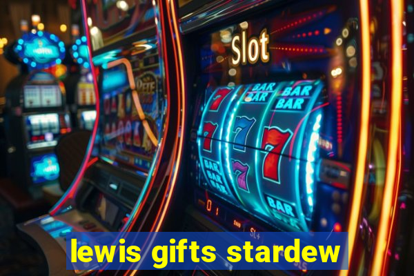 lewis gifts stardew